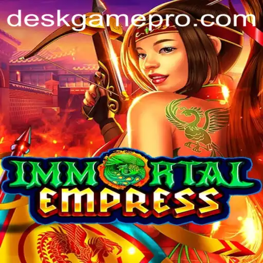 Discover the World of ImmortalEmpress: A Unique DeskGame Experience