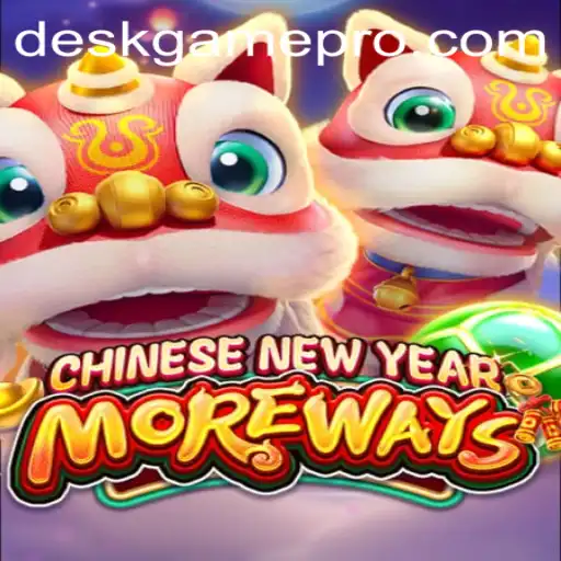 Exploring the DeskGame: CHINESENEWYEARMOREWAYS